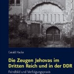 Review of Gerald Hacke, Die Zeugen Jehovahs im Dritten Reich und in der DDR