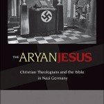 More reviews of Susannah Heschel, The Aryan Jesus: Christian Theologians and the Bible in Nazi Germany