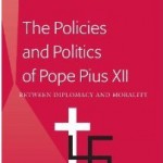 Review of Frank J. Coppa, The Policies and Politics of Pope Pius XII: Between Diplomacy and Morality