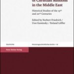 Review of Norbert Friedrich, Uwe Kaminsky, and Roland Löffler, eds., The Social Dimension of Christian Missions in the Middle East.  Historical studies of the Nineteenth and Twentieth Centuries