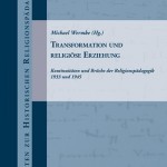 Review of Michael Wermke, ed., Transformation und religiöse Erziehung: Kontinuitäten und Brüche der Religionspädagogik 1933 und 1945