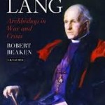 Review of Robert Beaken, Cosmo Lang: Archbishop in War and Crisis