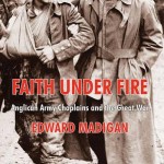 Review of Edward Madigan, Faith under Fire: Anglican Army Chaplains and the Great War