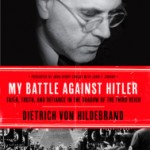 Review of Dietrich von Hildebrand, My Battle Against Hitler: Faith, Truth, and Defiance in the Shadow of the Third Reich