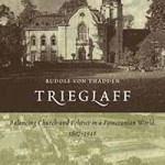 Review of Rudolf von Thadden, Trieglaff: Balancing Church and Politics in a Pomeranian World, 1807-1948