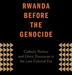 Review of J. J. Carney, Rwanda Before the Genocide: Catholic Politics and Ethnic Discourse in the Late Colonial Era