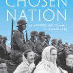 Review of Benjamin W. Goossen, Chosen Nation: Mennonites and Germany in a Global Era