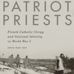 Review of Anita Rasi May, Patriot Priests: French Catholic Clergy and National Identity in World War I