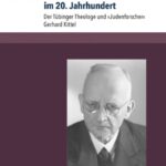 Review of Manfred Gailus and Clemens Vollnhals, eds., Christlicher Antisemitismus im 20. Jahrhundert: Der Tübinger Theologe und ‚Judenforscher‘ Gerhard Kittel