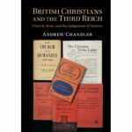 Review of Andrew Chandler, British Christians and the Third Reich: Church, State, and the Judgement of Nations