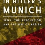 Review of Michael Brenner, In Hitler’s Munich: Jews, the Revolution, and the Rise of Nazism