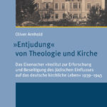 Review of Oliver Arnhold, "Entjudung" von Theologie und Kirche: Das Eisenacher "Institut zur Erforschung und Beseitigung des jüdischen Einflusses auf das deutsche kirchliche Leben" 1939–1945