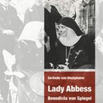 Review of Gerlinde von Westphalen, Lady Abbess. Benedicta von Spiegel—Politische Ordensfrau in der NS-Zeit